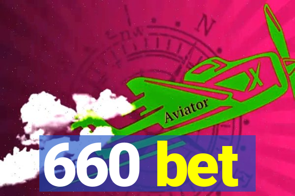 660 bet